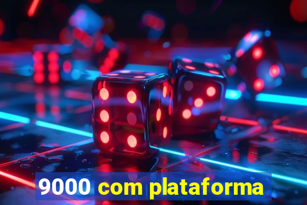 9000 com plataforma